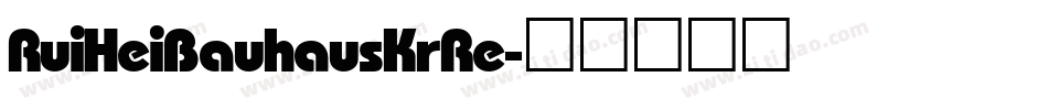 RuiHei Bauhaus Kr Re字体转换